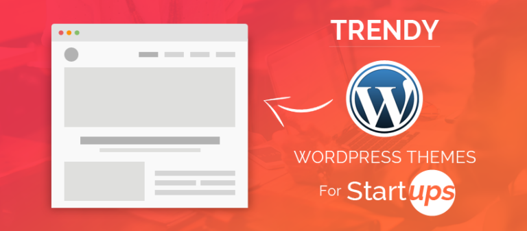 Trendy WordPress Themes For Startups