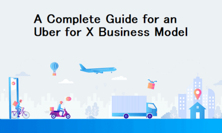 A Complete Guide for an Uber for X Business Model