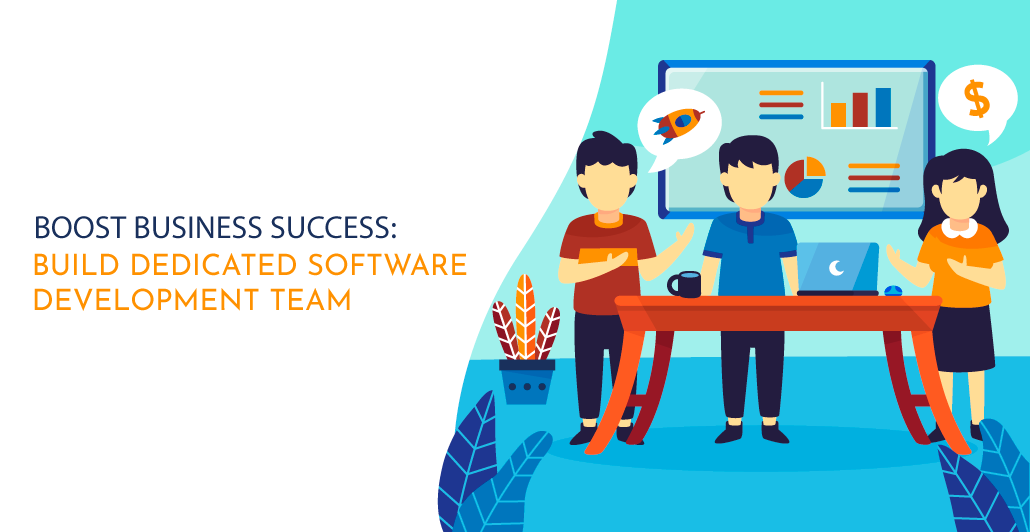 The benefits of building a dedicated software development team for your business