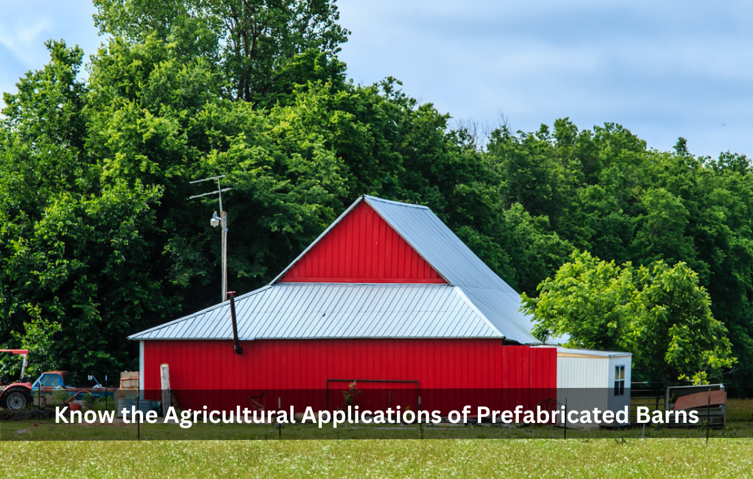 Know the Agricultural Applications of Prefabricated Barns