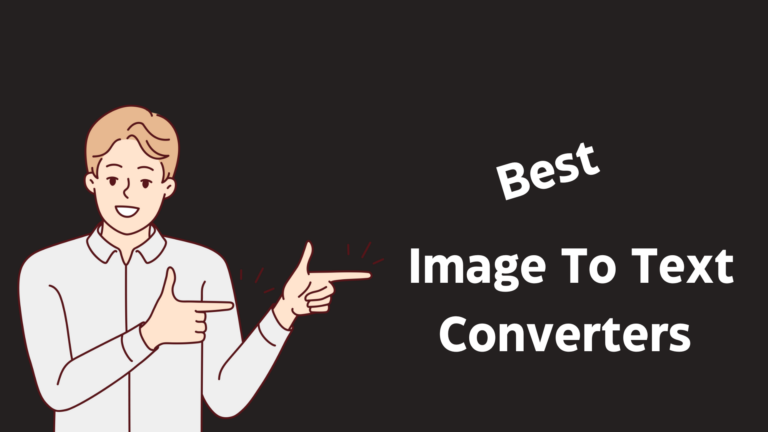 Top 6 Easy to Process Image to Text Converters Online