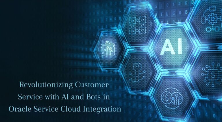 Revolutionizing Customer Service with AI and Bots in Oracle Service Cloud Integration