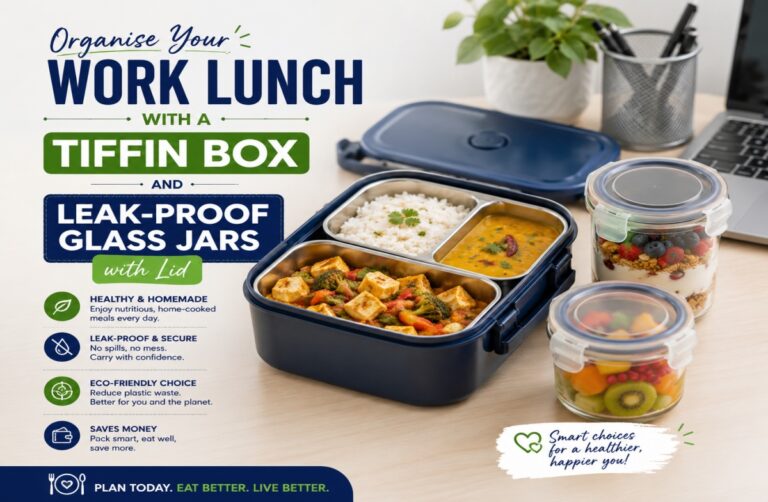 6 Smart Ways to Organise Your Work Lunch with a Tiffin Box and Leak-Proof Glass Jars with Lid